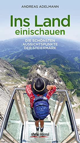 Beispielbild für Ins Land einischauen Die schönsten Aussichtspunkte der Steiermark zum Verkauf von Buchpark