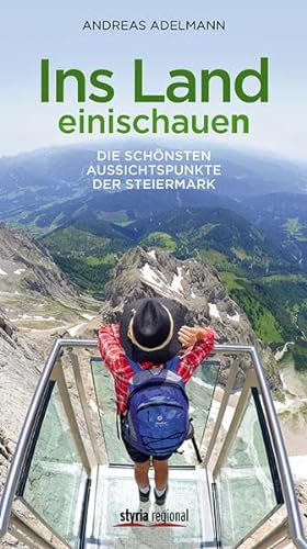 Stock image for Ins Land einischauen: Die schnsten Aussichtspunkte der Steiermark for sale by medimops