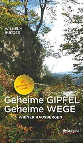 Stock image for Geheime Gipfel - Geheime Wege: In den Wiener Hausbergen. 40 unbekannte Touren for sale by medimops