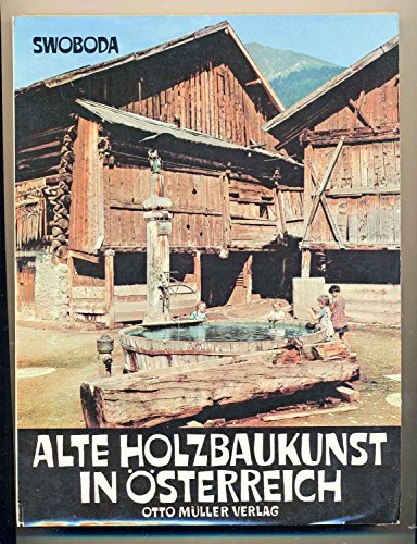 9783701305193: Alte Holzbaukunst in Österreich (German Edition)