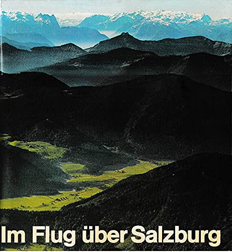 Im Flug über Salzburg - Stadt und Land.