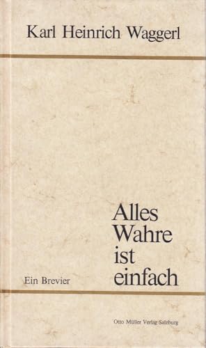 Alles Wahre ist einfach - Karl H. Waggerl