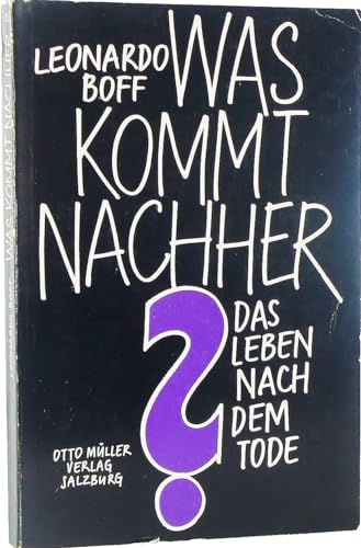 Was kommt nachher? Das Leben nach dem Tode. (9783701306466) by Boff, Leonardo