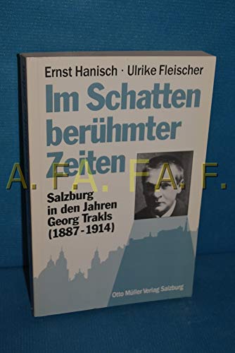 Beispielbild fr Im Schatten berhmter Zeiten. Salzburg in den Jahren Georg Trakls 1887-1914 zum Verkauf von medimops