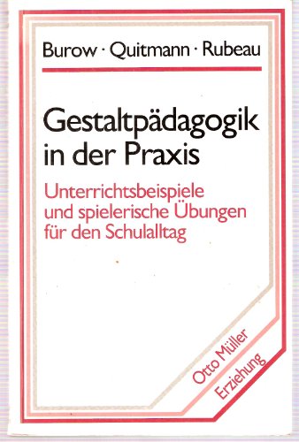 Gestaltpädagogik in der Praxis Unterrichtsbeispiele u. spieler. Übungen für d. Schulalltag