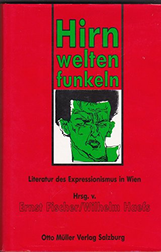 Imagen de archivo de Hirnwelten funkeln. Literatur des Expressionismus in Wien, a la venta por modernes antiquariat f. wiss. literatur