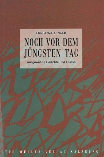 Noch vor dem Jüngsten Tag: Ausgewählte Gedichte und Essays - Waldinger, Ernst; edited by Karl-Markus Gauß