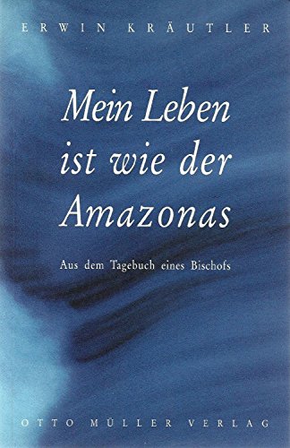 Beispielbild fr Mein Leben ist wie der Amazonas. Aus dem Tagebuch eines Bischofs zum Verkauf von medimops