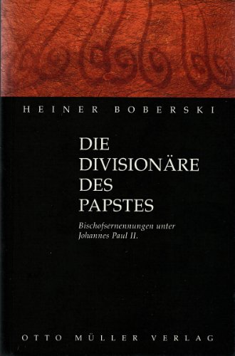 Stock image for Die Divisiona re des Papstes: Bischofsernennungen unter Johannes Paul II (German Edition) for sale by dsmbooks