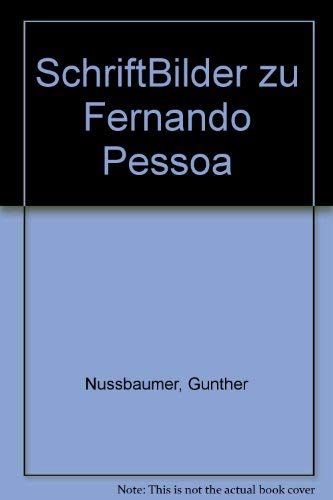 SchriftBilder, Zu Fernando Pessoa, Mit einem Text von Ilse Pollack, - Nussbaumer, Günther