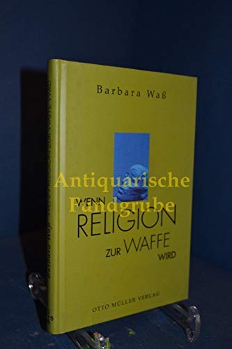 Stock image for Wenn Religion zur Waffe wird. Erfahrungen einer ehemaligen Zeugin Jehovas for sale by medimops