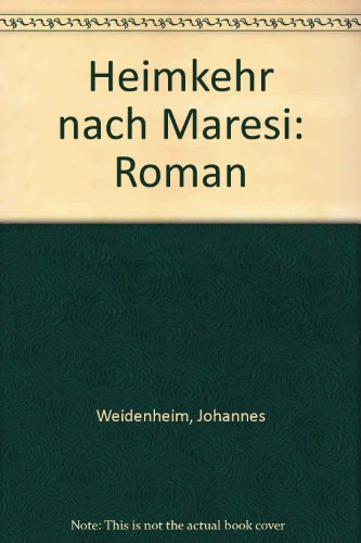 Heimkehr nach Maresi: Roman Roman - Weidenheim, Johannes