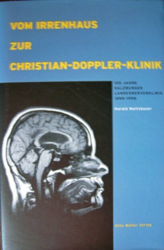 Beispielbild fr Vom Irrenhaus zur Christian-Doppler-Klinik: 100 Jahre Salzburger Landesnervenklinik 1898-1998 zum Verkauf von medimops