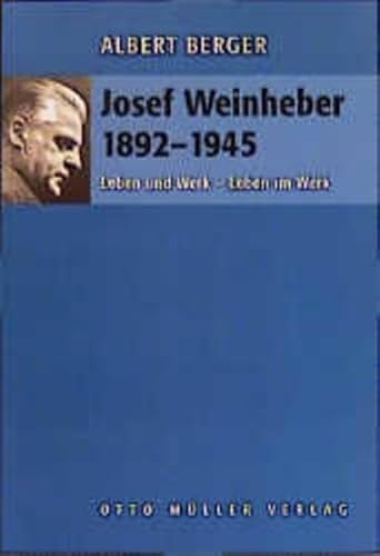 Josef Weinheber (1892 - 1945) : Leben und Werk - Leben im Werk. - Berger, Albert