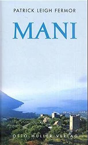 Mani - Reise ins unentdeckte Griechenland - Leigh Fermor, Patrick