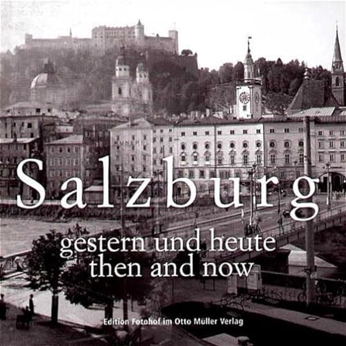 9783701310906: Salzburg - gestern und heute: Fotografien um 1900 und hundert Jahre spter