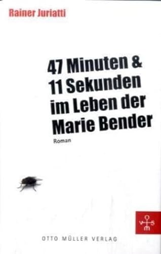 Beispielbild fr 47 Minuten und 11 Sekunden im Leben der Marie Bender zum Verkauf von Goodbooks-Wien