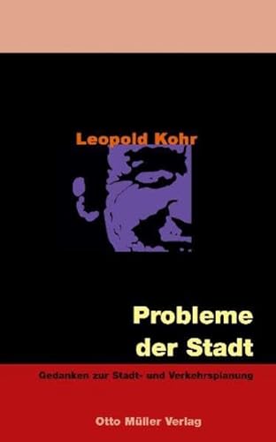 Beispielbild fr Leopold Kohr Gesamtausgabe / Probleme der Stadt: Gedanken zur Stadt- und Verkehrsplanung zum Verkauf von Buchmarie