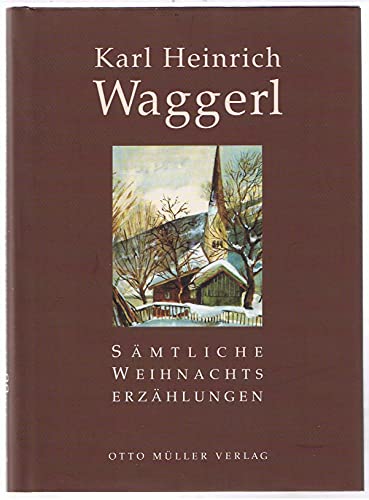 Sämtliche Weihnachtserzählungen - Karl Heinrich Waggerl