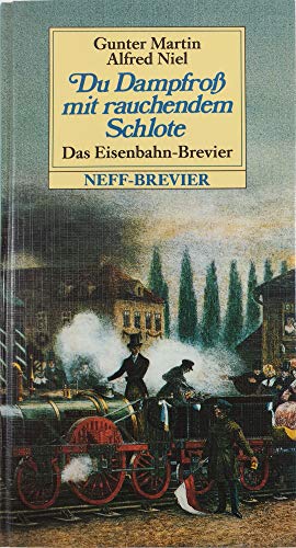 9783701401154: Diu Dampfross mit rauchendem Schlote: Das Eisenbahn-Brevier