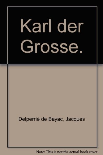 Karl der Große. Leben und Zeit.