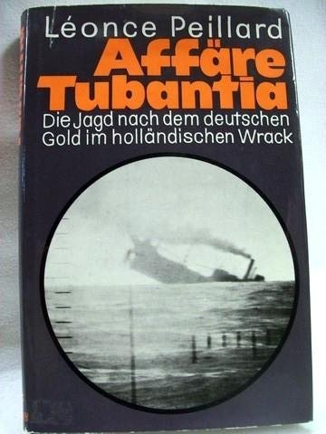 Affäre Tubantia - Die Jagd nach dem deutschen Gold im holländischen Wrack