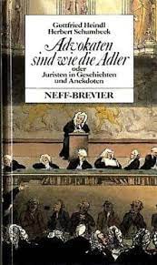 Stock image for Advokaten sind wie Adler - oder Juristen in Geschichten und Anekdoten for sale by Antiquariat Buchtip Vera Eder-Haumer
