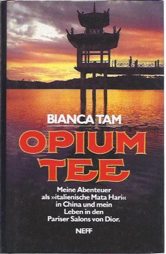 Beispielbild fr Opiumtee. Mein Leben, mein Lieben, meine Abenteuer als "italienische Mata Hari" in China und in den Pariser Salons von Dior. Autobiographie zum Verkauf von medimops