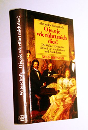 Beispielbild fr O je, o je, wie rhrt mich dies!. Die Walzer-Dynastie Strauss in Geschichten und Anekdoten zum Verkauf von medimops