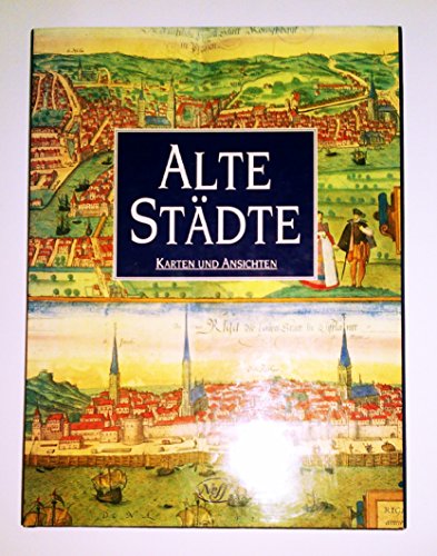 Alte Städte. Karten und Ansichten. Kommentiert und mit einer Einleitung versehen von John Goss. A...