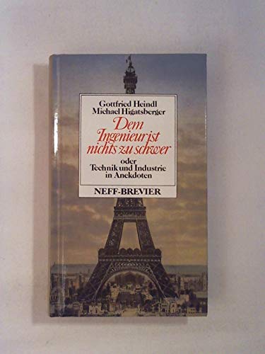 9783701407545: Dem Ingenieur ist nichts zu schwer oder Technik und Industrie in Anekdoten