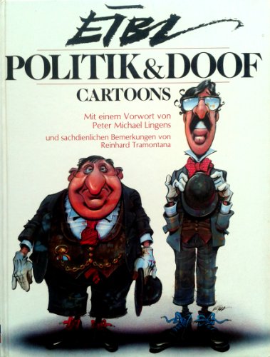 Politik & Doof. Cartoons. Mit einem Vorwort von Peter Michael Lingens und sachdienlichen Bemerkun...