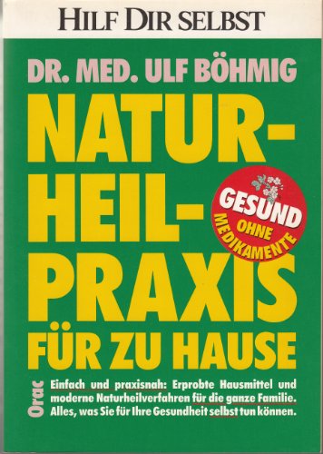 Beispielbild fr Naturheilpraxis fr zu Hause : [einfach und praxisnah: erprobte Hausmittel und andere Naturheilverfahren fr die ganze Familie ; alles, was Sie fr Ihre Gesundheit selbst tun knnen] ; [gesund ohne Neuaufl. zum Verkauf von Antiquariat + Buchhandlung Bcher-Quell