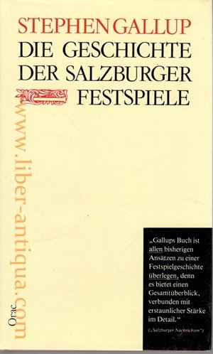 Die Geschichte der Salzburger Festspiele. [Übers. aus d. Amerikan. von Christiana Besel] - Gallup, Stephen