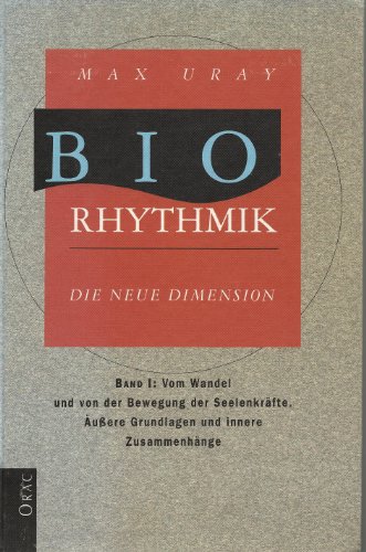 Beispielbild fr Biorhytmik: Die neue Dimension. Band I: Vom Wandel und von der Bewegung der Seelenkrfte zum Verkauf von Goodbooks-Wien