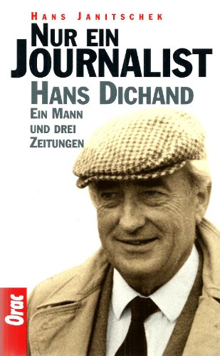 Beispielbild fr Nur ein Journalist. Hans Dichand. Ein Mann und drei Zeitungen. zum Verkauf von Buchhandlung Gerhard Hcher