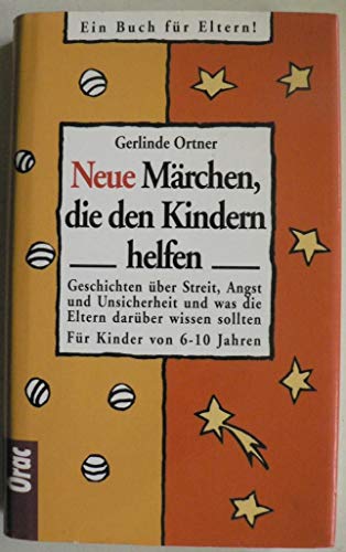 Stock image for Neue Mrchen, die den Kindern helfen. Geschichten ber Streit, Angst und Unsicherheit und was die Eltern darber wissen sollten. Fr Kinder von 6-10 Jahren. for sale by Eugen Friedhuber KG