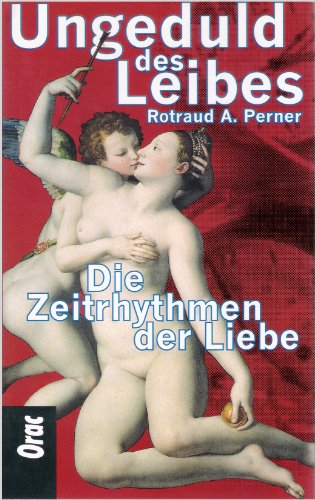 Stock image for Ungeduld des Leibes: Die Zeitrhythmen der Liebe for sale by medimops