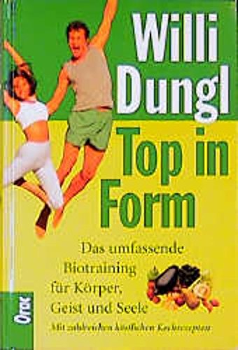 Top in Form. Das umfassende Biotraining für Körper, Geist und Seele.