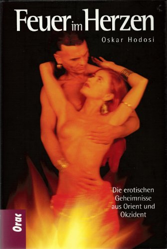 Stock image for feuer im herzen. die erotischen geheimnisse aus orient und okzident. for sale by alt-saarbrcker antiquariat g.w.melling
