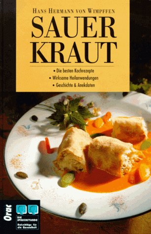 Stock image for Sauerkraut: Die besten Kochrezepte, wirksame Heilanwendungen, Geschichte und Anekdoten for sale by Else Fine Booksellers