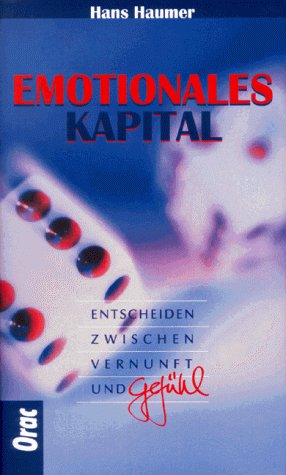 9783701503933: Emotionales Kapital. Entscheiden zwischen Vernunft und Gefhl