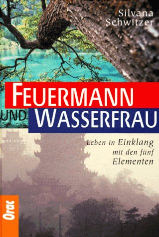 Beispielbild fr Feuermann und Wasserfrau. Leben in Einklang mit den fnf Elementen zum Verkauf von medimops