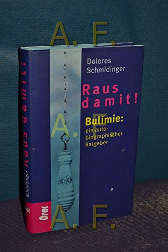 Raus damit! Bulimie. Ein autobiographischer Ratgeber