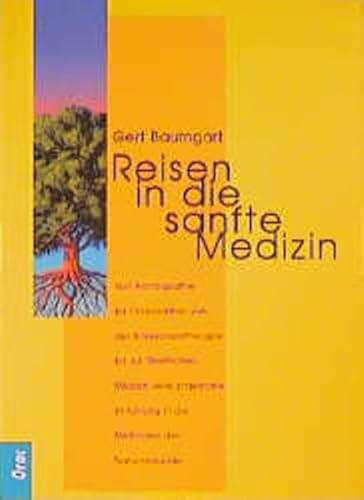 Reisen in die sanfte Medizin : Von Homöopathie bis Osteopathie, von der Bioreson