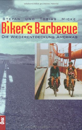 Beispielbild fr Biker's Barbecue: Die Wiederentdeckung Amerikas. zum Verkauf von Buchhandlung Gerhard Hcher