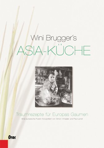 Asia-Küche. Traumrezepte für Europas Gaumen. Eine eurasische Fusion fotografiert von Paul Landl u...