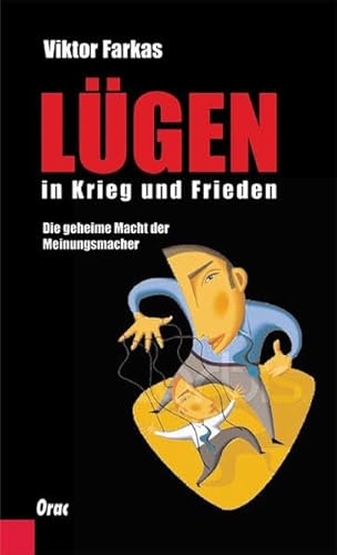 Stock image for Lgen in Krieg und Frieden: Die geheime Macht der Meinungsmacher. Ein Insider packt aus for sale by medimops