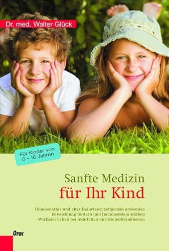 Beispielbild fr Sanfte Medizin fr Ihr Kind: Homopathie und altes Heilwissen zeitgem anwenden - Entwicklung frdern und Immunsystem strken - Wirksam helfen bei . Kinderkrankheiten. Fr Kinder von 0-16 Jahren zum Verkauf von medimops