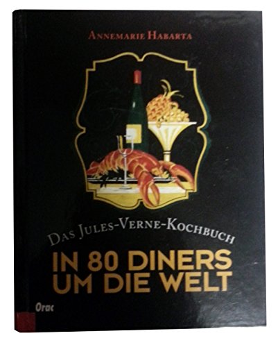 In 80 Diners um die Welt: Das Jules-Verne-Kochbuch [Gebundene Ausgabe] Annemarie Habarta (Autor) Köstlich exotisch – eine nostalgisch-kulinarische Reise rund um die Welt. Die Reise „In 80 Diners um die Welt